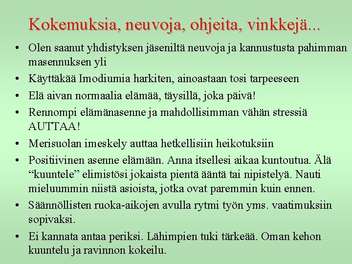 Kokemuksia, neuvoja, ohjeita, vinkkejä. . . • Olen saanut yhdistyksen jäseniltä neuvoja ja kannustusta