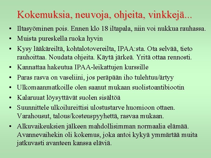 Kokemuksia, neuvoja, ohjeita, vinkkejä. . . • Iltasyöminen pois. Ennen klo 18 iltapala, niin