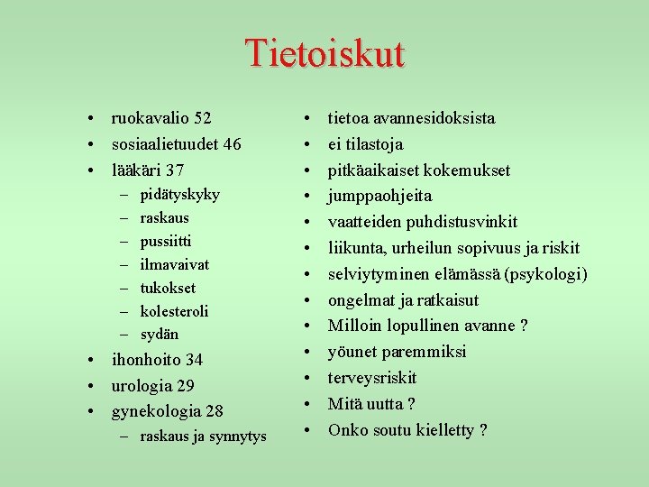 Tietoiskut • ruokavalio 52 • sosiaalietuudet 46 • lääkäri 37 – – – –