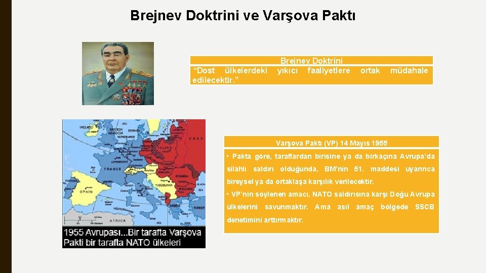 Brejnev Doktrini ve Varşova Paktı “Dost ülkelerdeki edilecektir. ” Brejnev Doktrini yıkıcı faaliyetlere ortak