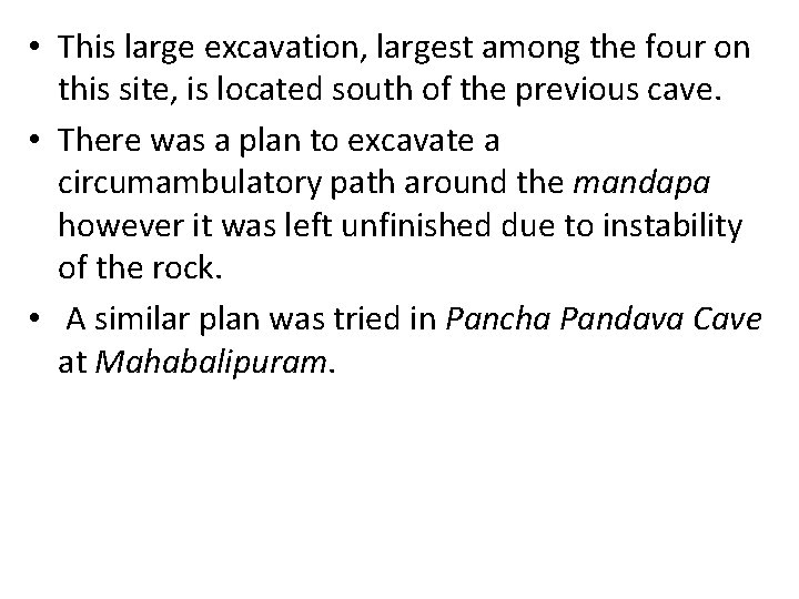 • This large excavation, largest among the four on this site, is located • This large excavation, largest among the four on this site, is located