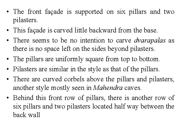 • The front façade is supported on six pillars and two pilasters. • • The front façade is supported on six pillars and two pilasters. •