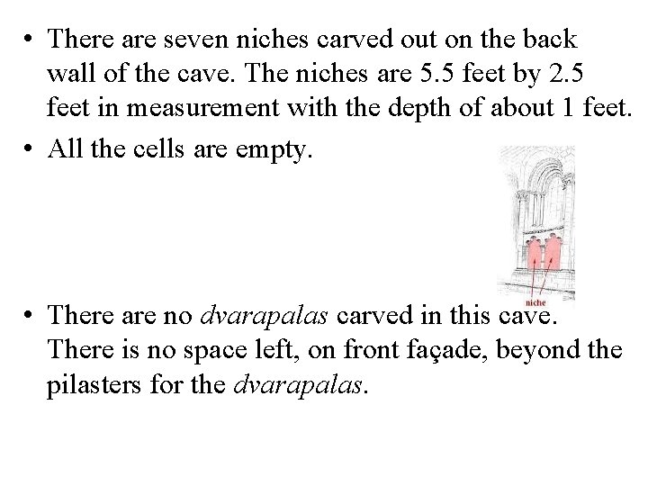 • There are seven niches carved out on the back wall of the • There are seven niches carved out on the back wall of the
