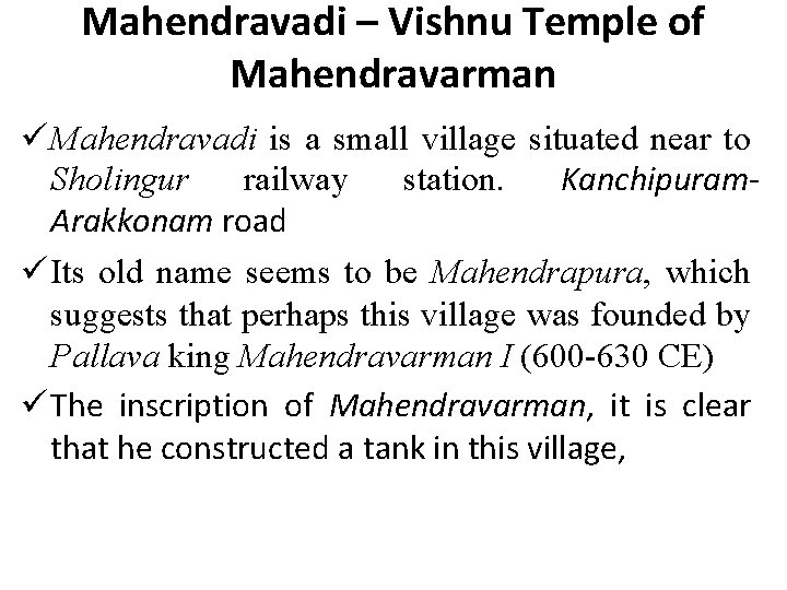 Mahendravadi – Vishnu Temple of Mahendravarman ü Mahendravadi is a small village situated near Mahendravadi – Vishnu Temple of Mahendravarman ü Mahendravadi is a small village situated near