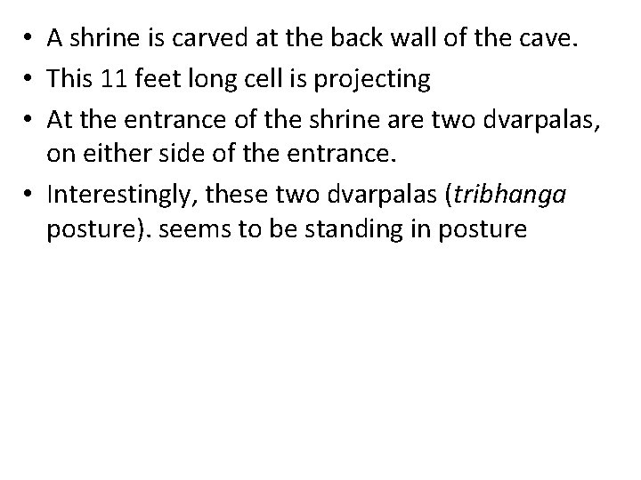 • A shrine is carved at the back wall of the cave. • • A shrine is carved at the back wall of the cave. •