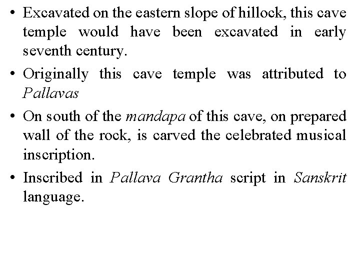 • Excavated on the eastern slope of hillock, this cave temple would have • Excavated on the eastern slope of hillock, this cave temple would have