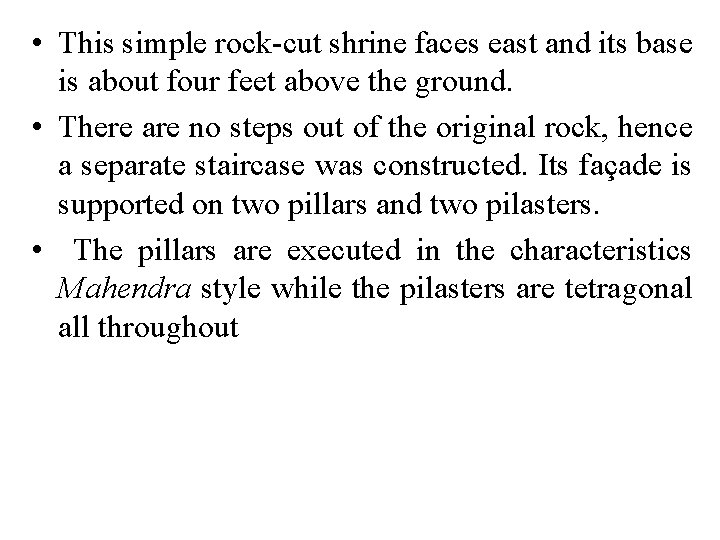 • This simple rock-cut shrine faces east and its base is about four • This simple rock-cut shrine faces east and its base is about four