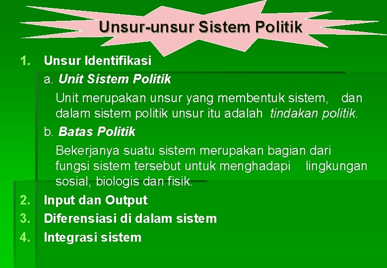 Unsur-unsur Sistem Politik 1. Unsur Identifikasi a. Unit Sistem Politik Unit merupakan unsur yang