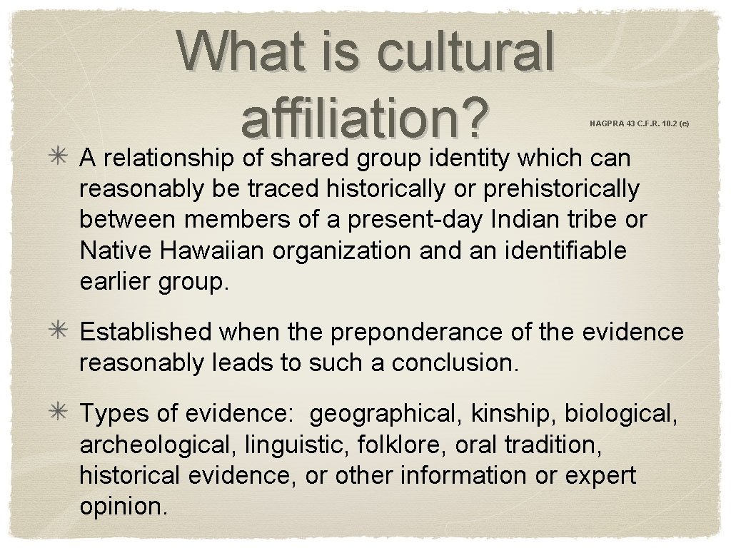 What is cultural affiliation? A relationship of shared group identity which can NAGPRA 43