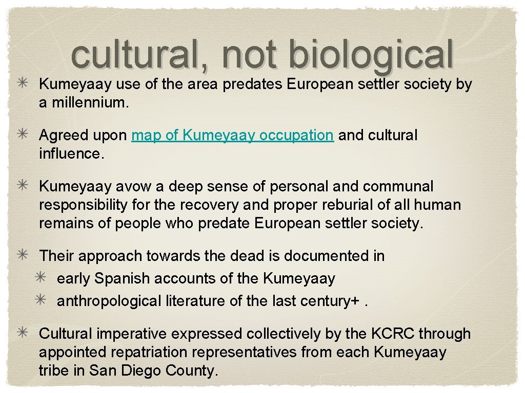 cultural, not biological Kumeyaay use of the area predates European settler society by a