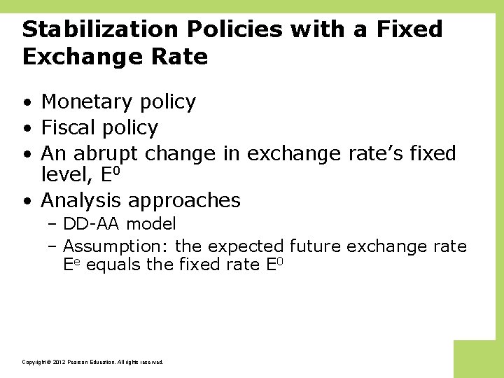 Stabilization Policies with a Fixed Exchange Rate • Monetary policy • Fiscal policy •