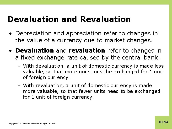 Devaluation and Revaluation • Depreciation and appreciation refer to changes in the value of