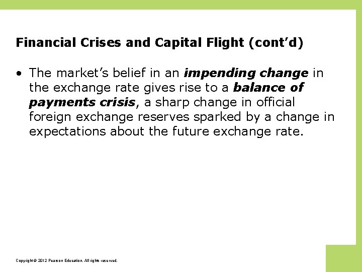 Financial Crises and Capital Flight (cont’d) • The market’s belief in an impending change