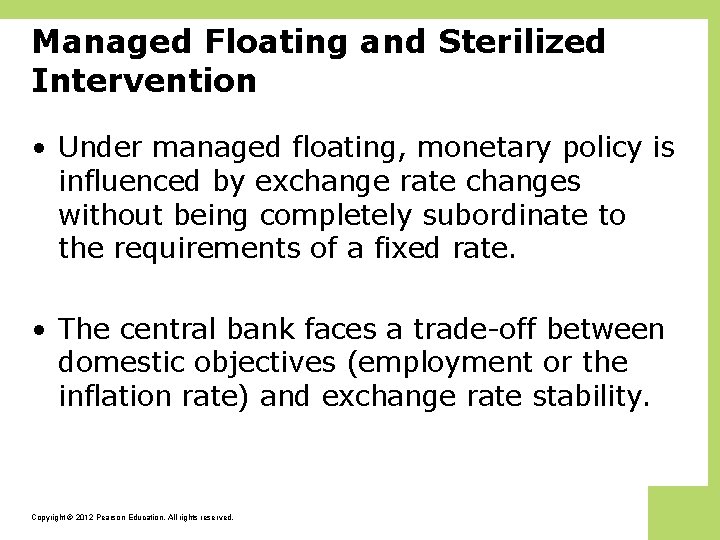 Managed Floating and Sterilized Intervention • Under managed floating, monetary policy is influenced by