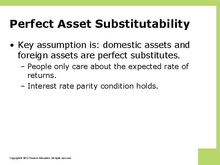 Perfect Asset Substitutability • Key assumption is: domestic assets and foreign assets are perfect
