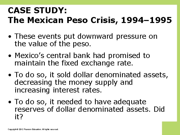 CASE STUDY: The Mexican Peso Crisis, 1994– 1995 • These events put downward pressure