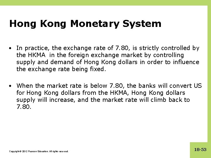 Hong Kong Monetary System • In practice, the exchange rate of 7. 80, is