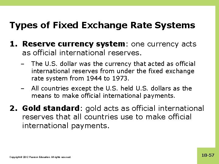 Types of Fixed Exchange Rate Systems 1. Reserve currency system: one currency acts as