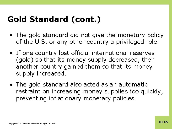 Gold Standard (cont. ) • The gold standard did not give the monetary policy