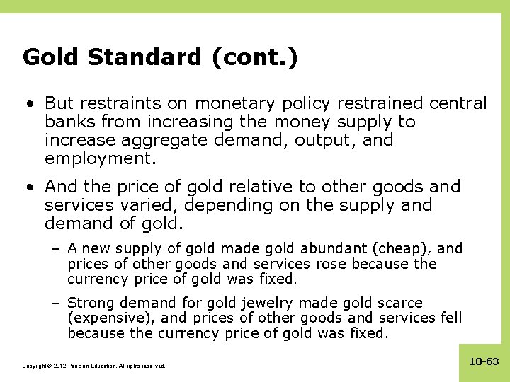 Gold Standard (cont. ) • But restraints on monetary policy restrained central banks from