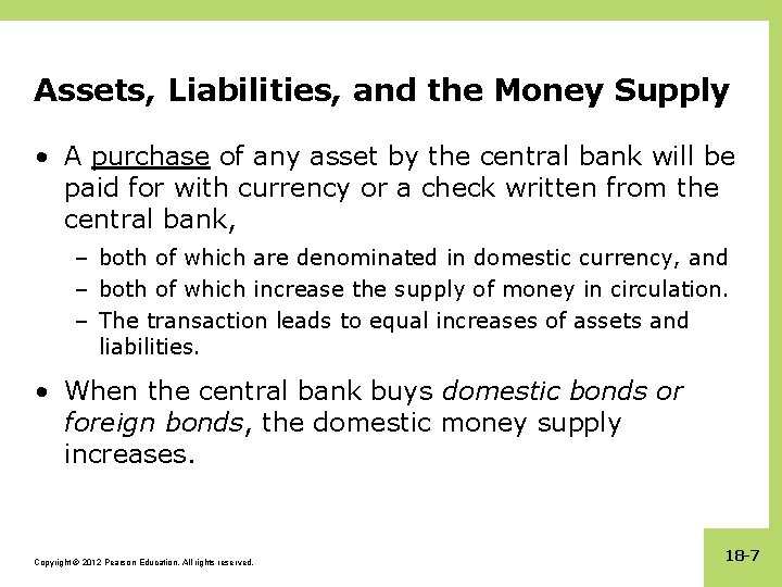 Assets, Liabilities, and the Money Supply • A purchase of any asset by the