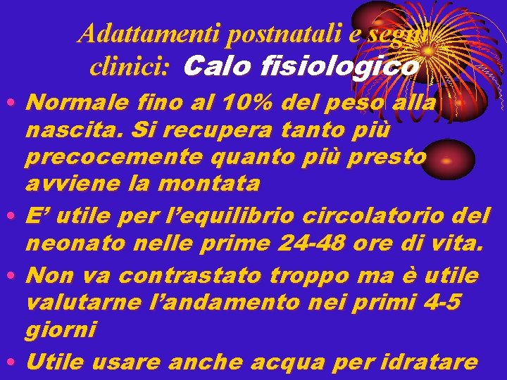 Adattamenti postnatali e segni clinici: Calo fisiologico • Normale fino al 10% del peso