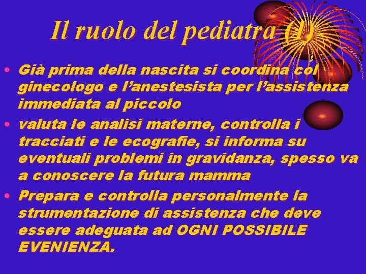Il ruolo del pediatra (1) • Già prima della nascita si coordina col ginecologo