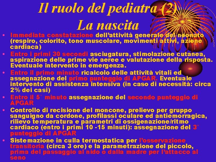  • • • Il ruolo del pediatra (2) La nascita Immediata constatazione dell’attività