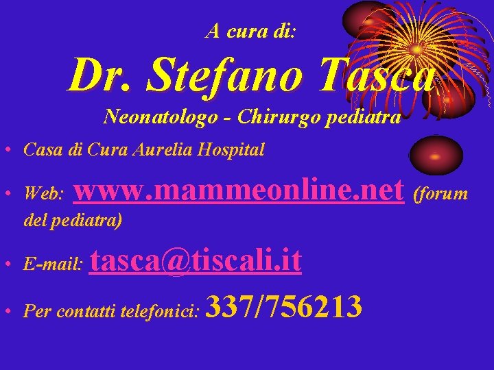 A cura di: Dr. Stefano Tasca Neonatologo - Chirurgo pediatra • Casa di Cura