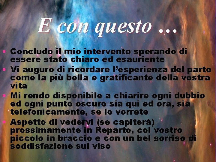 E con questo … • Concludo il mio intervento sperando di essere stato chiaro