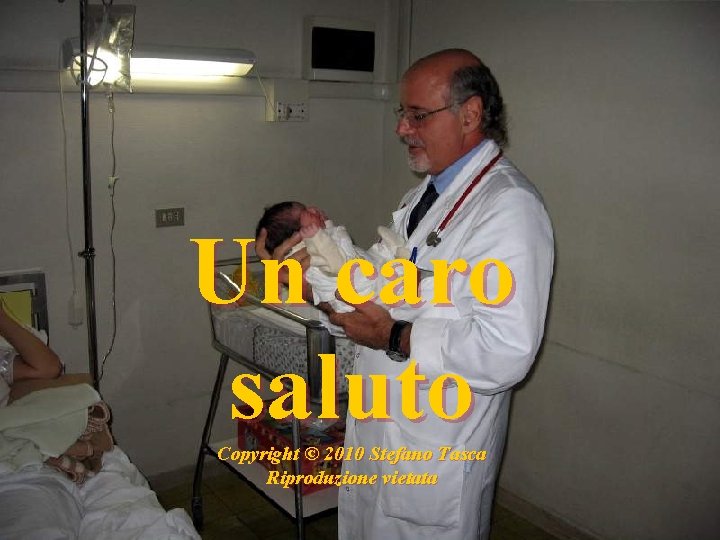 Un caro saluto Copyright © 2010 Stefano Tasca Riproduzione vietata 