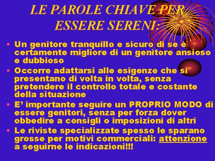 LE PAROLE CHIAVE PER ESSERENI: • Un genitore tranquillo e sicuro di se è