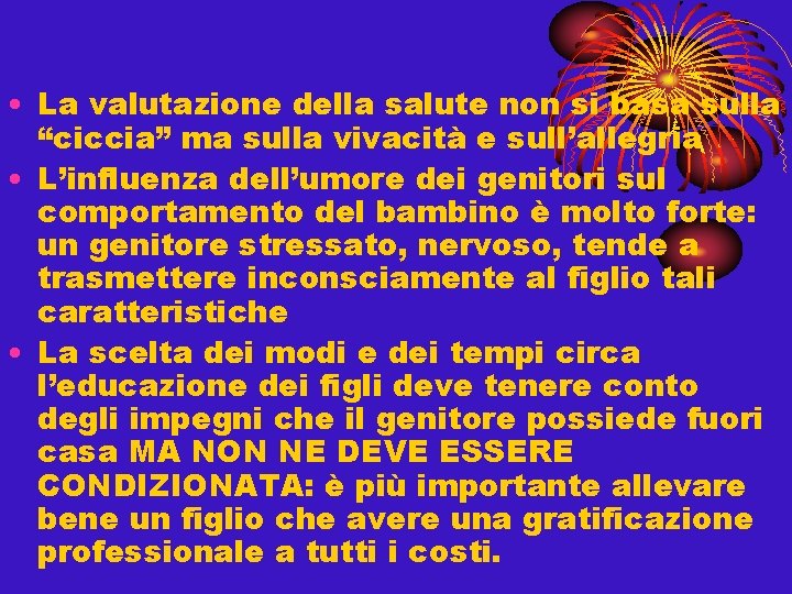  • La valutazione della salute non si basa sulla “ciccia” ma sulla vivacità