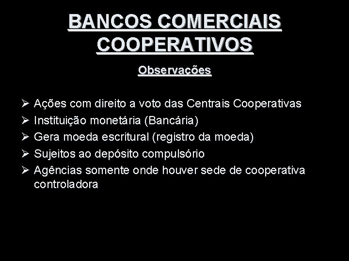 BANCOS COMERCIAIS COOPERATIVOS Observações Ø Ações com direito a voto das Centrais Cooperativas Ø