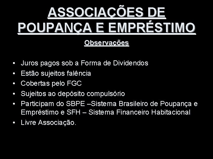 ASSOCIAÇÕES DE POUPANÇA E EMPRÉSTIMO Observações • • • Juros pagos sob a Forma