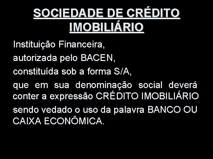 SOCIEDADE DE CRÉDITO IMOBILIÁRIO Instituição Financeira, autorizada pelo BACEN, constituída sob a forma S/A,