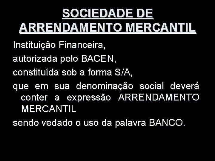 SOCIEDADE DE ARRENDAMENTO MERCANTIL Instituição Financeira, autorizada pelo BACEN, constituída sob a forma S/A,