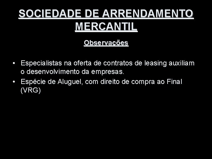 SOCIEDADE DE ARRENDAMENTO MERCANTIL Observações • Especialistas na oferta de contratos de leasing auxiliam