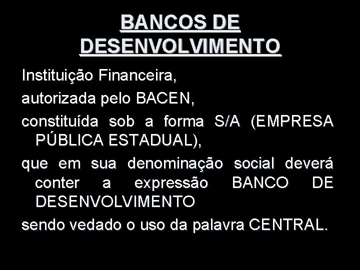BANCOS DE DESENVOLVIMENTO Instituição Financeira, autorizada pelo BACEN, constituída sob a forma S/A (EMPRESA