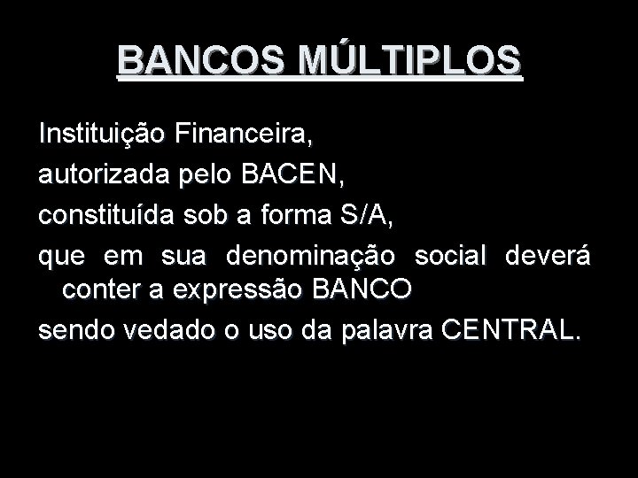 BANCOS MÚLTIPLOS Instituição Financeira, autorizada pelo BACEN, constituída sob a forma S/A, que em