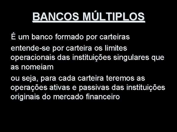 BANCOS MÚLTIPLOS É um banco formado por carteiras entende-se por carteira os limites operacionais