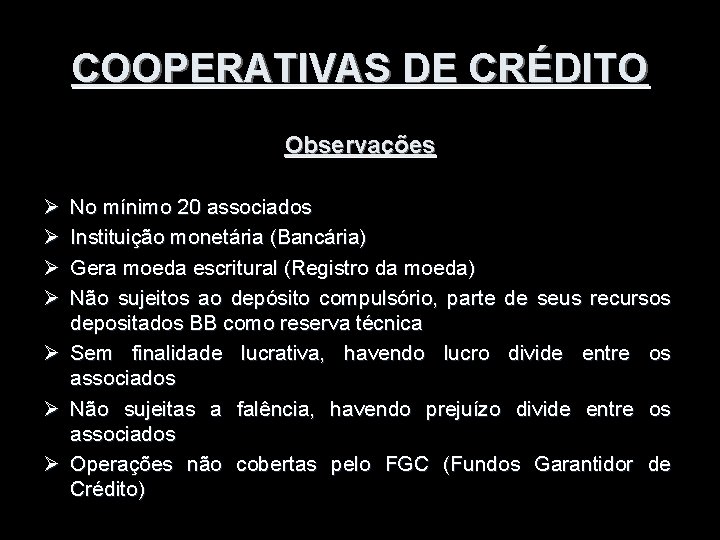 COOPERATIVAS DE CRÉDITO Observações Ø Ø Ø Ø No mínimo 20 associados Instituição monetária