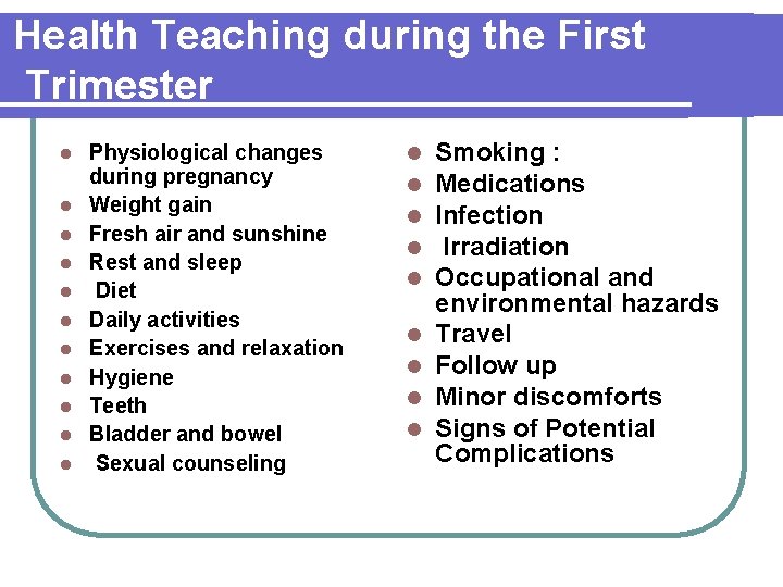 Health Teaching during the First Trimester l l l Physiological changes during pregnancy Weight