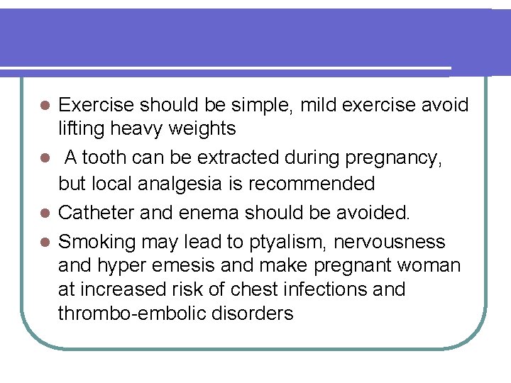 Exercise should be simple, mild exercise avoid lifting heavy weights l A tooth can