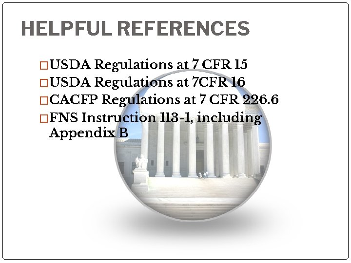 HELPFUL REFERENCES �USDA Regulations at 7 CFR 15 �USDA Regulations at 7 CFR 16