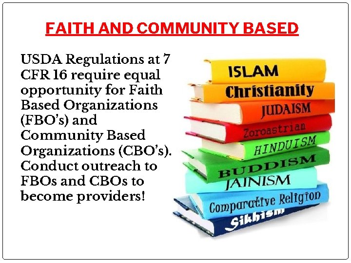 FAITH AND COMMUNITY BASED USDA Regulations at 7 CFR 16 require equal opportunity for