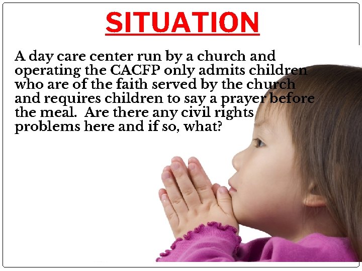 SITUATION A day care center run by a church and operating the CACFP only