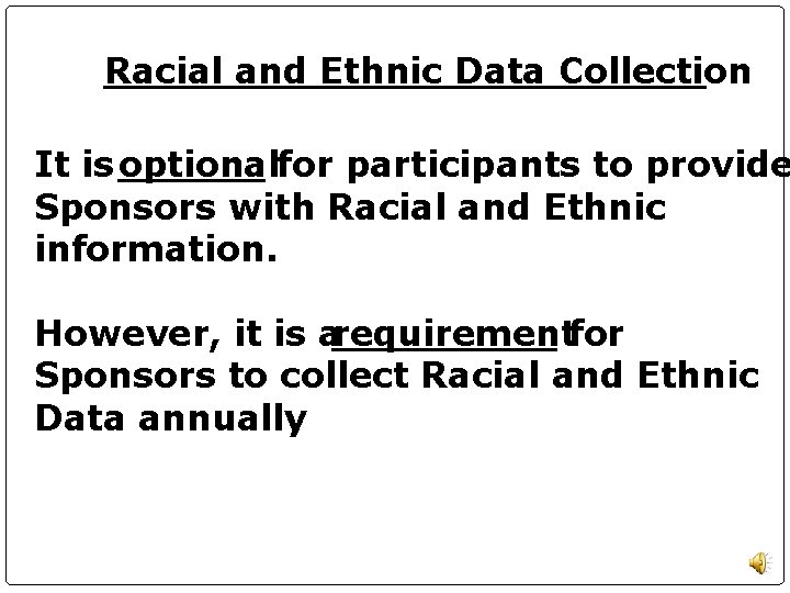 Racial and Ethnic Data Collection It is optionalfor participants to provide Sponsors with Racial
