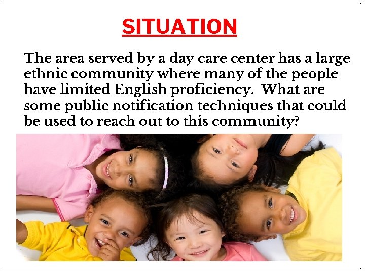 SITUATION The area served by a day care center has a large ethnic community