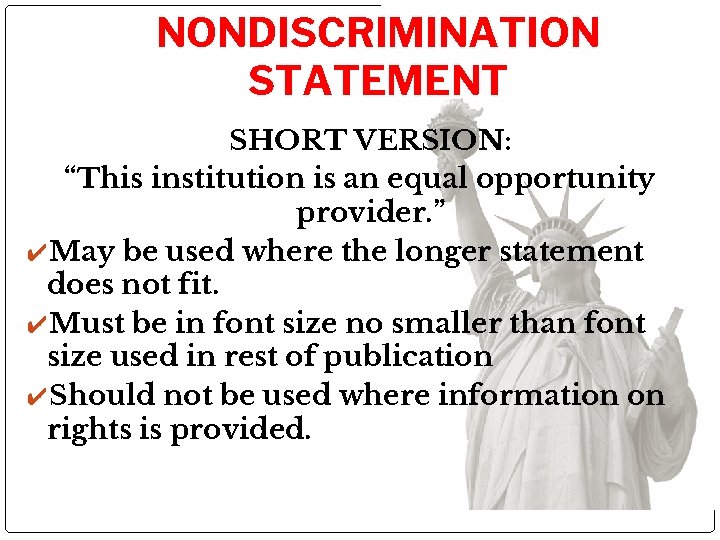 NONDISCRIMINATION STATEMENT SHORT VERSION: “This institution is an equal opportunity provider. ” ✔May be